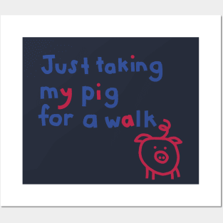 Just Taking My Pig For a Walk Funny Quote Posters and Art